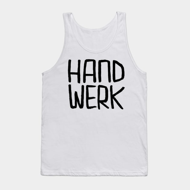 Handwerk, Handwerker Tank Top by badlydrawnbabe